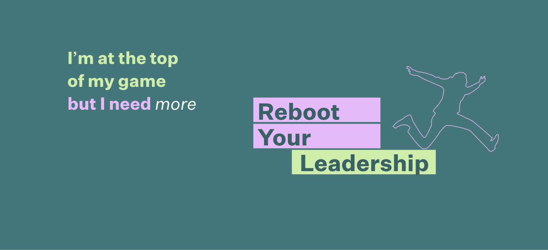 I'm at the top of my game but I need more Reboot Your Leadership